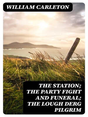 cover image of The Station; the Party Fight and Funeral; the Lough Derg Pilgrim